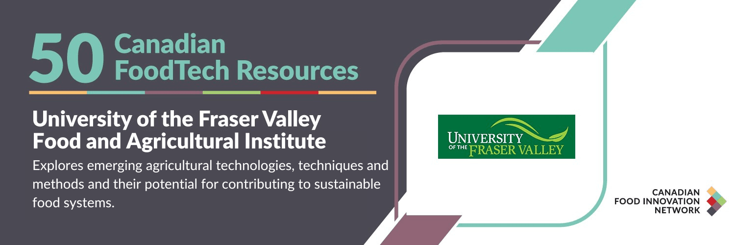 50 Canadian FoodTech Resources – Food and Agricultural Institute, University of the Fraser Valley