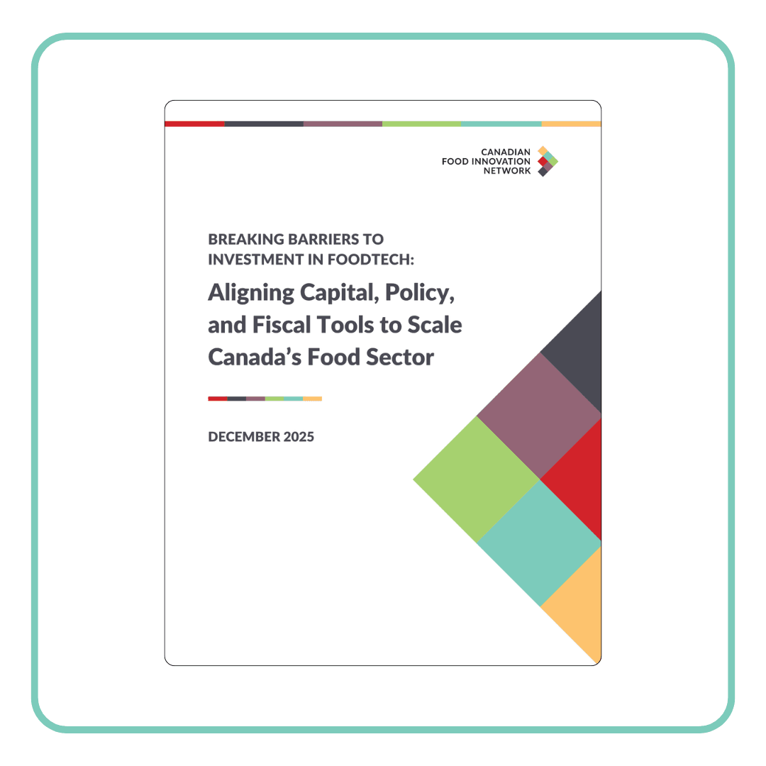 Report cover: Breaking Barriers to Investment in Foodtech, Scaling Canada's Food Sector.