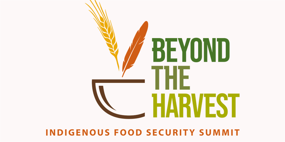 BEYOND THE HARVEST: INDIGENOUS FOOD SECURITY SUMMIT
