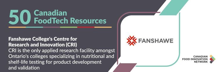 50 ressources canadiennes en technologies alimentaires – Centre for Research and Innovation (CRI) du Fanshawe College