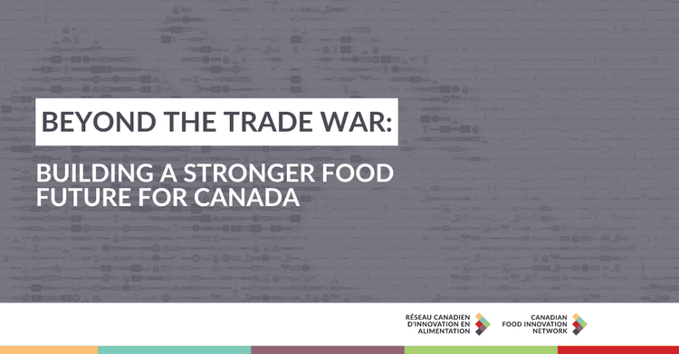 Beyond the Trade War - Building a Stronger Food Future for Canada