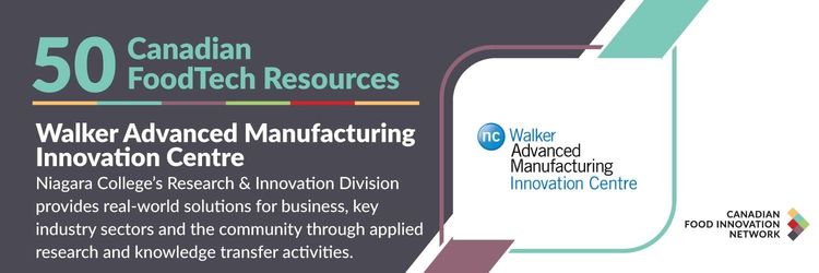 50 Canadian FoodTech Resources – Walker Advanced Manufacturing Innovation Centre at Niagara College