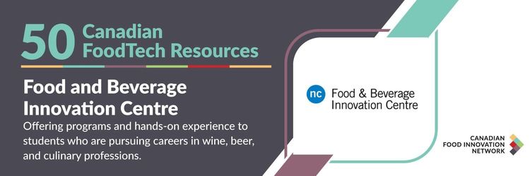 50 ressources canadiennes en technologies alimentaires – Centre d’innovation en alimentation et boissons du Niagara College