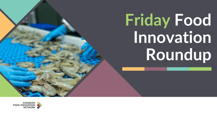 Friday Food Innovation Roundup – July 11, 2025