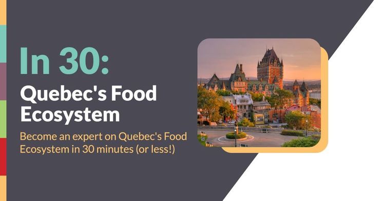 EN 30 : L’écosystème alimentaire du Québec