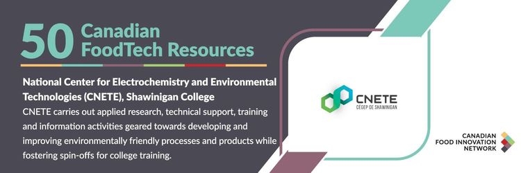 50 Canadian FoodTech Resources – National Center for Electrochemistry and Environmental Technologies (CNETE)