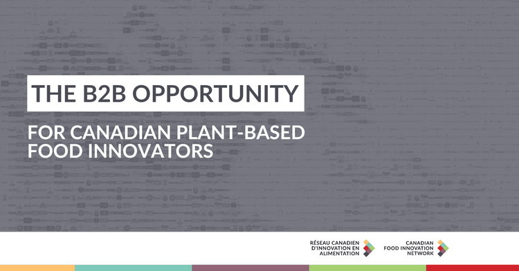 The B2B Opportunity for Canadian Plant-Based Food Innovators