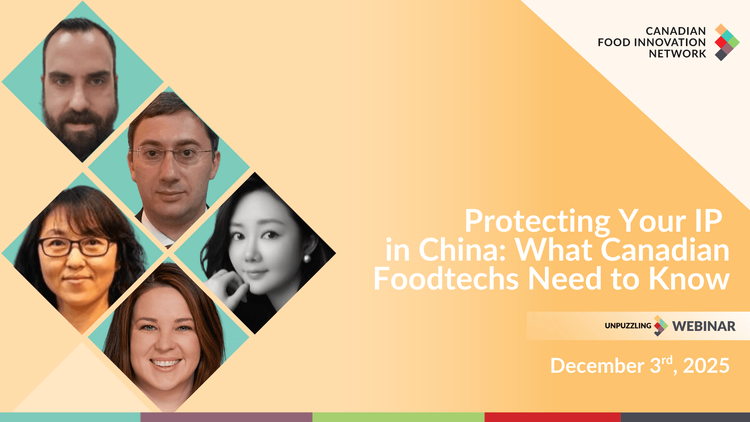 Rattrapage : Protéger votre PI en Chine — ce que les entreprises canadiennes de technologies alimentaires doivent savoir